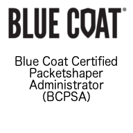 Blue Coat Certified PacketShaper Administrator  (BCPSA)