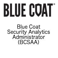 Blue Coat Certified Security Analytics Administrator (BCSAA)